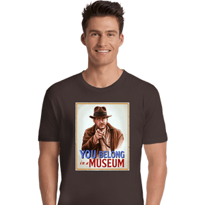 Secret_Shirts Premium Shirts, Unisex / Small / Dark Chocolate You Belong In A Museum!