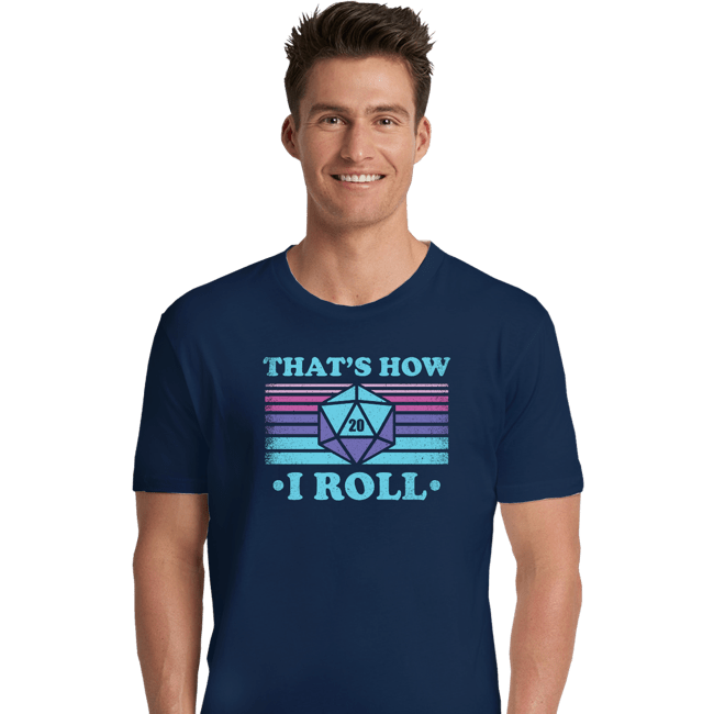 Secret_Shirts Premium Shirts, Unisex / Small / Navy That's How I Roll