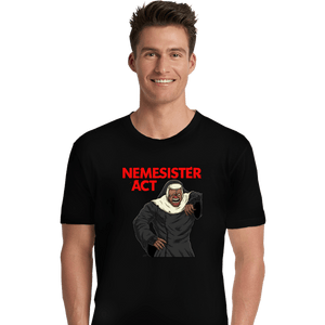 Daily_Deal_Shirts Premium Shirts, Unisex / Small / Black Nemesister Act