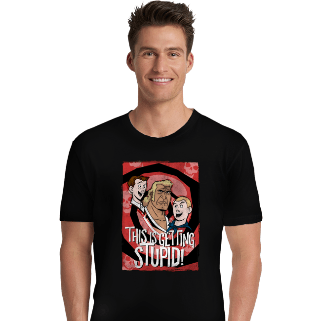 Secret_Shirts Premium Shirts, Unisex / Small / Black Getting Stupid