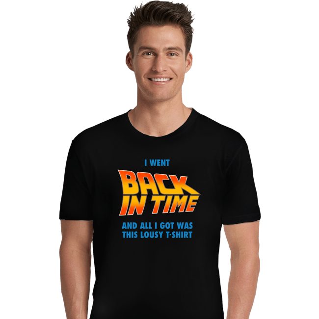 Daily_Deal_Shirts Premium Shirts, Unisex / Small / Black Lousy Back In Time Shirt