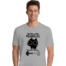 Load image into Gallery viewer, Secret_Shirts Premium Shirts, Unisex / Small / Sports Grey Installing Meowscles
