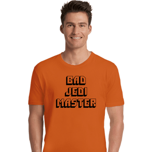 Daily_Deal_Shirts Premium Shirts, Unisex / Small / Orange Bad Jedi Master