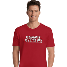 Load image into Gallery viewer, Secret_Shirts Premium Shirts, Unisex / Small / Red Resistance Is Futile Bro
