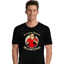 Load image into Gallery viewer, Secret_Shirts Premium Shirts, Unisex / Small / Black So Anyway I Started Blasting
