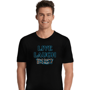 Daily_Deal_Shirts Premium Shirts, Unisex / Small / Black Live Laugh Bust