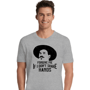 Secret_Shirts Premium Shirts, Unisex / Small / Sports Grey Forgive Me If I Don't Shake Hands