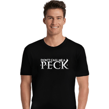 Load image into Gallery viewer, Daily_Deal_Shirts Premium Shirts, Unisex / Small / Black Don&#39;t Call Me A Peck

