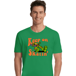 Daily_Deal_Shirts Premium Shirts, Unisex / Small / Irish Green Keep On Skatin'