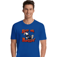 Load image into Gallery viewer, Daily_Deal_Shirts Premium Shirts, Unisex / Small / Royal Blue Keep On Rollin&#39;
