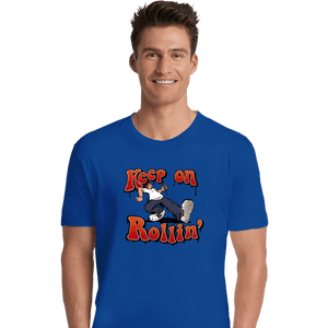Daily_Deal_Shirts Premium Shirts, Unisex / Small / Royal Blue Keep On Rollin'