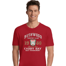 Load image into Gallery viewer, Secret_Shirts Premium Shirts, Unisex / Small / Red Bushwood Caddy

