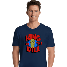 Load image into Gallery viewer, Shirts Premium Shirts, Unisex / Small / Navy King Of The Dill

