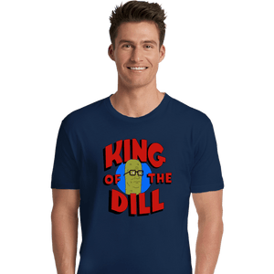 Shirts Premium Shirts, Unisex / Small / Navy King Of The Dill