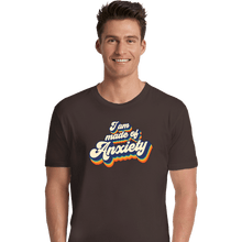 Load image into Gallery viewer, Secret_Shirts Premium Shirts, Unisex / Small / Dark Chocolate Made Of Anxiety
