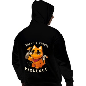 Daily_Deal_Shirts Pullover Hoodies, Unisex / Small / Black Today I Choose Violence