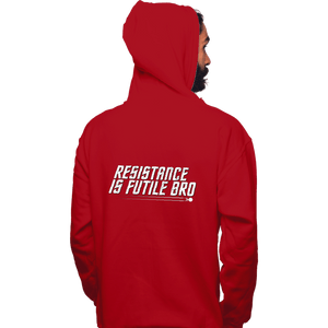 Secret_Shirts Pullover Hoodies, Unisex / Small / Red Resistance Is Futile Bro