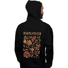 Load image into Gallery viewer, Daily_Deal_Shirts Pullover Hoodies, Unisex / Small / Black Dead Plants Club
