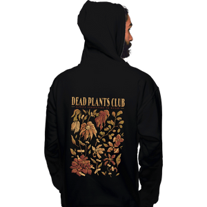 Daily_Deal_Shirts Pullover Hoodies, Unisex / Small / Black Dead Plants Club