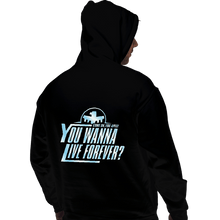 Load image into Gallery viewer, Secret_Shirts Pullover Hoodies, Unisex / Small / Black You Wanna Live Forever?
