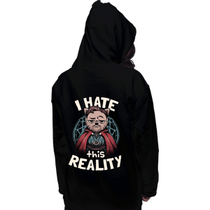 Daily_Deal_Shirts Pullover Hoodies, Unisex / Small / Black I Hate This Reality