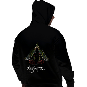 Secret_Shirts Pullover Hoodies, Unisex / Small / Black Aaaalrighty Then