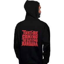 Load image into Gallery viewer, Shirts Pullover Hoodies, Unisex / Small / Black They&#39;re Coming To Get You, Barbara
