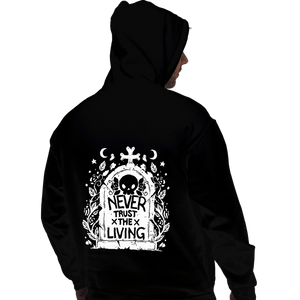 Daily_Deal_Shirts Pullover Hoodies, Unisex / Small / Black Never Trust The Living!