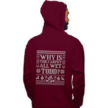 Load image into Gallery viewer, Daily_Deal_Shirts Pullover Hoodies, Unisex / Small / Maroon Why Is The Carpet All Wet Todd?
