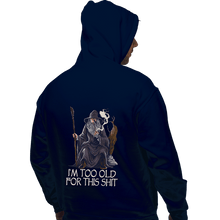 Load image into Gallery viewer, Daily_Deal_Shirts Pullover Hoodies, Unisex / Small / Navy Gandalf Is Too Old
