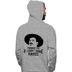 Secret_Shirts Pullover Hoodies, Unisex / Small / Sports Grey Forgive Me If I Don't Shake Hands