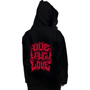Daily_Deal_Shirts Pullover Hoodies, Unisex / Small / Black Live Laugh Love Metal