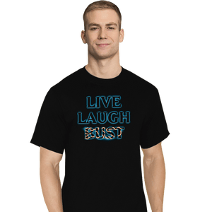 Daily_Deal_Shirts T-Shirts, Tall / Large / Black Live Laugh Bust