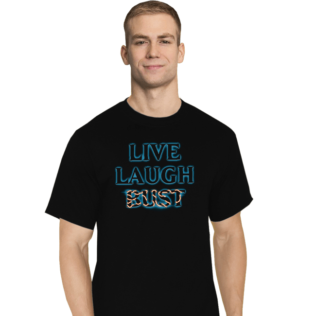 Daily_Deal_Shirts T-Shirts, Tall / Large / Black Live Laugh Bust