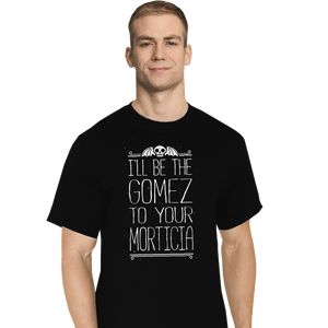 Shirts T-Shirts, Tall / Large / Black I'll Be Your Gomez