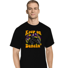 Load image into Gallery viewer, Secret_Shirts T-Shirts, Tall / Large / Black Keep On Dancin&#39;
