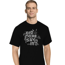 Load image into Gallery viewer, Secret_Shirts T-Shirts, Tall / Large / Black Did She Say It
