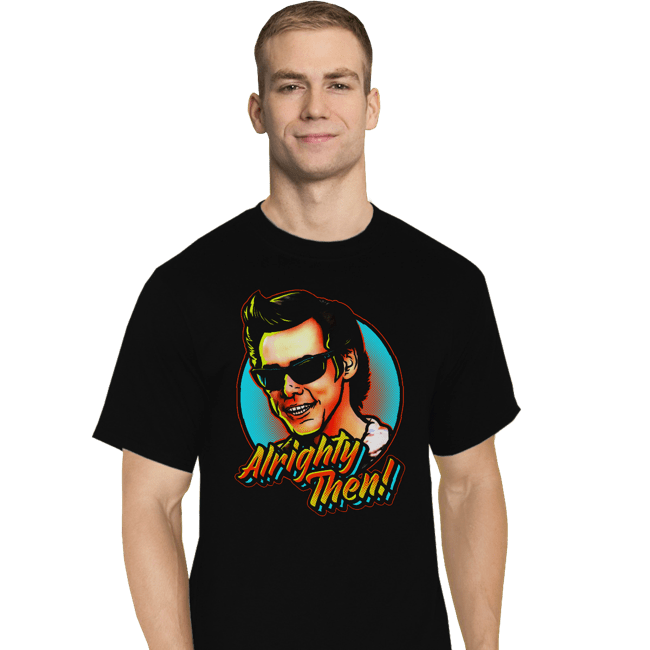 Shirts T-Shirts, Tall / Large / Black Alrighty Then!