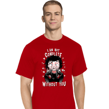 Load image into Gallery viewer, Daily_Deal_Shirts T-Shirts, Tall / Large / Red I Am Not Complete Without You
