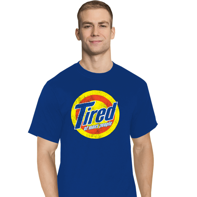 Shirts T-Shirts, Tall / Large / Royal Blue Tired Of Most People
