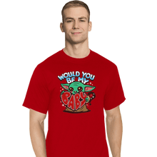 Load image into Gallery viewer, Shirts T-Shirts, Tall / Large / Red Would You Be My Baby
