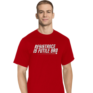 Secret_Shirts T-Shirts, Tall / Large / Red Resistance Is Futile Bro