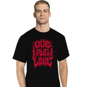 Daily_Deal_Shirts T-Shirts, Tall / Large / Black Live Laugh Love Metal