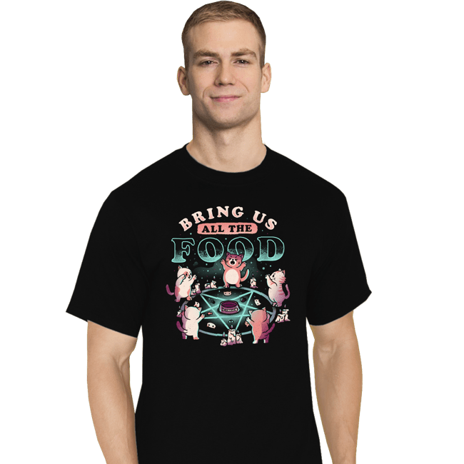 Daily_Deal_Shirts T-Shirts, Tall / Large / Black Bring Us All The Food