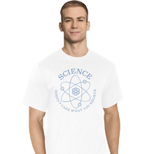 Load image into Gallery viewer, Shirts T-Shirts, Tall / Large / White Science Doesn&#39;t Care
