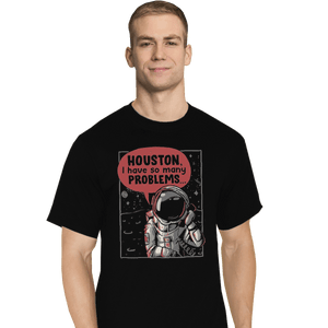 Shirts T-Shirts, Tall / Large / Black Houston, I Have So Many Problems