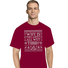 Load image into Gallery viewer, Daily_Deal_Shirts T-Shirts, Tall / Large / Red Why Is The Carpet All Wet Todd?
