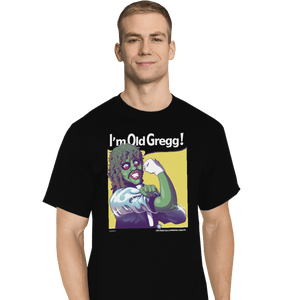 Shirts T-Shirts, Tall / Large / Black I'm Old Gregg