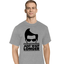Load image into Gallery viewer, Secret_Shirts T-Shirts, Tall / Large / Sports Grey Just Wait Longer
