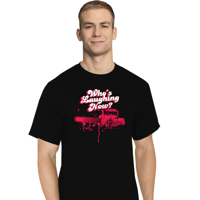 Shirts T-Shirts, Tall / Large / Black Who's Laughing Now?